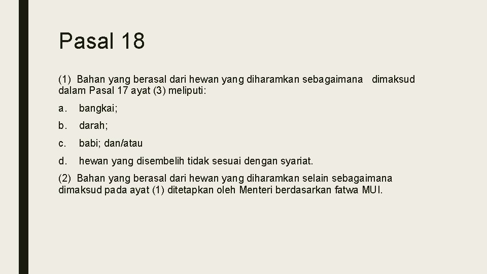Pasal 18 (1) Bahan yang berasal dari hewan yang diharamkan sebagaimana dimaksud dalam Pasal Pasal 18 (1) Bahan yang berasal dari hewan yang diharamkan sebagaimana dimaksud dalam Pasal