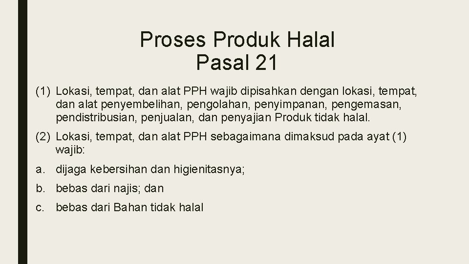Proses Produk Halal Pasal 21 (1) Lokasi, tempat, dan alat PPH wajib dipisahkan dengan Proses Produk Halal Pasal 21 (1) Lokasi, tempat, dan alat PPH wajib dipisahkan dengan