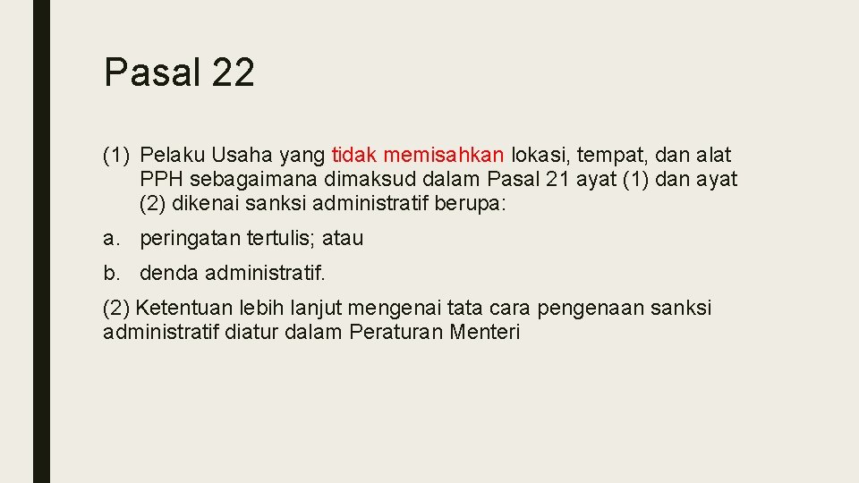 Pasal 22 (1) Pelaku Usaha yang tidak memisahkan lokasi, tempat, dan alat PPH sebagaimana Pasal 22 (1) Pelaku Usaha yang tidak memisahkan lokasi, tempat, dan alat PPH sebagaimana