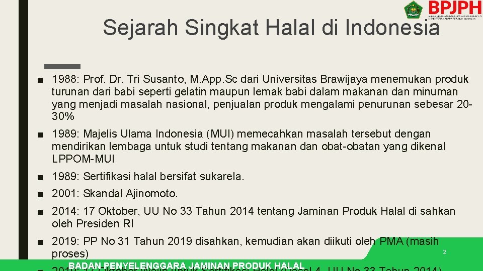 Sejarah Singkat Halal di Indonesia ■ 1988: Prof. Dr. Tri Susanto, M. App. Sc Sejarah Singkat Halal di Indonesia ■ 1988: Prof. Dr. Tri Susanto, M. App. Sc