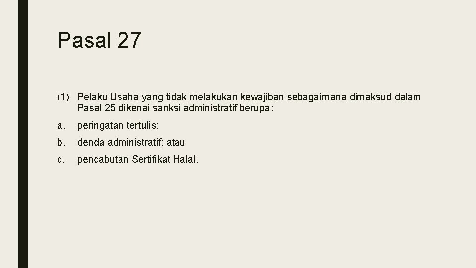 Pasal 27 (1) Pelaku Usaha yang tidak melakukan kewajiban sebagaimana dimaksud dalam Pasal 25 Pasal 27 (1) Pelaku Usaha yang tidak melakukan kewajiban sebagaimana dimaksud dalam Pasal 25