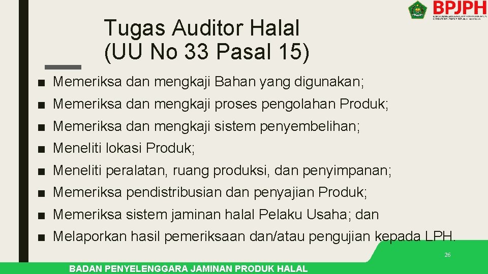 Tugas Auditor Halal (UU No 33 Pasal 15) ■ Memeriksa dan mengkaji Bahan yang Tugas Auditor Halal (UU No 33 Pasal 15) ■ Memeriksa dan mengkaji Bahan yang