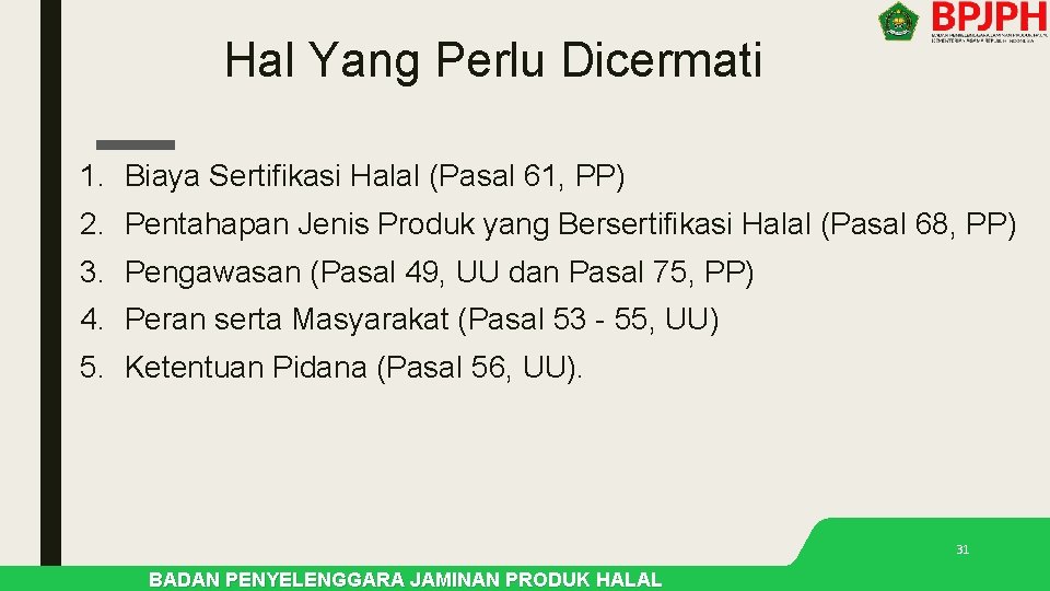 Hal Yang Perlu Dicermati 1. Biaya Sertifikasi Halal (Pasal 61, PP) 2. Pentahapan Jenis Hal Yang Perlu Dicermati 1. Biaya Sertifikasi Halal (Pasal 61, PP) 2. Pentahapan Jenis