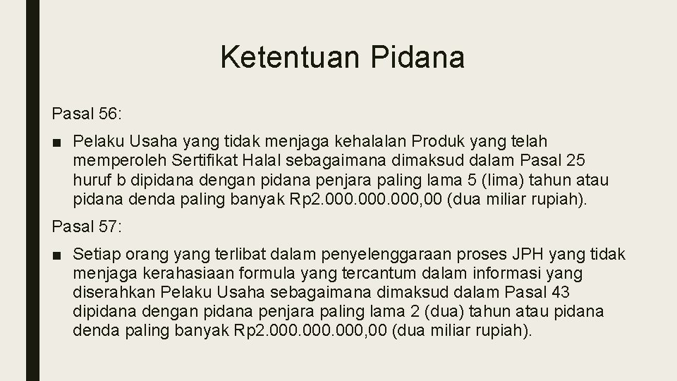 Ketentuan Pidana Pasal 56: ■ Pelaku Usaha yang tidak menjaga kehalalan Produk yang telah Ketentuan Pidana Pasal 56: ■ Pelaku Usaha yang tidak menjaga kehalalan Produk yang telah