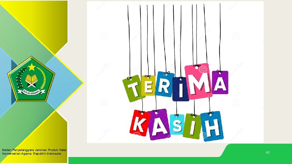 Badan Penyelenggara Jaminan Produk Halal Kementerian Agama Republik Indonesia 40 Badan Penyelenggara Jaminan Produk Halal Kementerian Agama Republik Indonesia 40