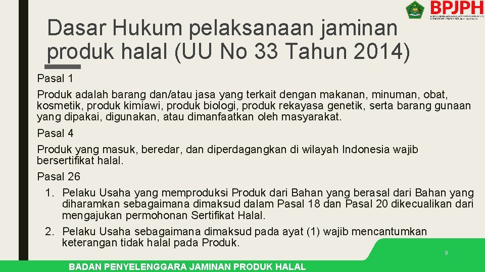 Dasar Hukum pelaksanaan jaminan produk halal (UU No 33 Tahun 2014) Pasal 1 Produk Dasar Hukum pelaksanaan jaminan produk halal (UU No 33 Tahun 2014) Pasal 1 Produk