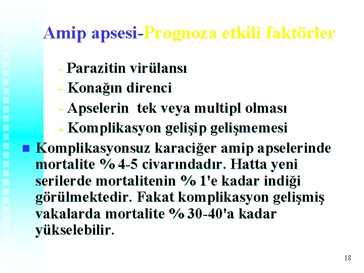 Amip apsesi-Prognoza etkili faktörler - Parazitin virülansı - Konağın direnci - Apselerin tek veya Amip apsesi-Prognoza etkili faktörler - Parazitin virülansı - Konağın direnci - Apselerin tek veya