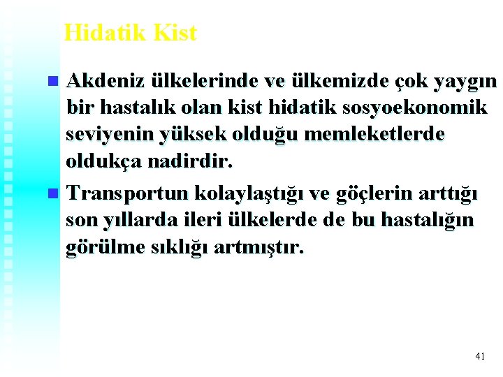 Hidatik Kist Akdeniz ülkelerinde ve ülkemizde çok yaygın bir hastalık olan kist hidatik sosyoekonomik Hidatik Kist Akdeniz ülkelerinde ve ülkemizde çok yaygın bir hastalık olan kist hidatik sosyoekonomik