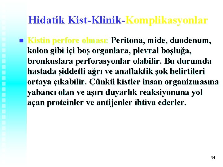Hidatik Kist-Klinik-Komplikasyonlar n Kistin perfore olması: Peritona, mide, duodenum, kolon gibi içi boş organlara, Hidatik Kist-Klinik-Komplikasyonlar n Kistin perfore olması: Peritona, mide, duodenum, kolon gibi içi boş organlara,
