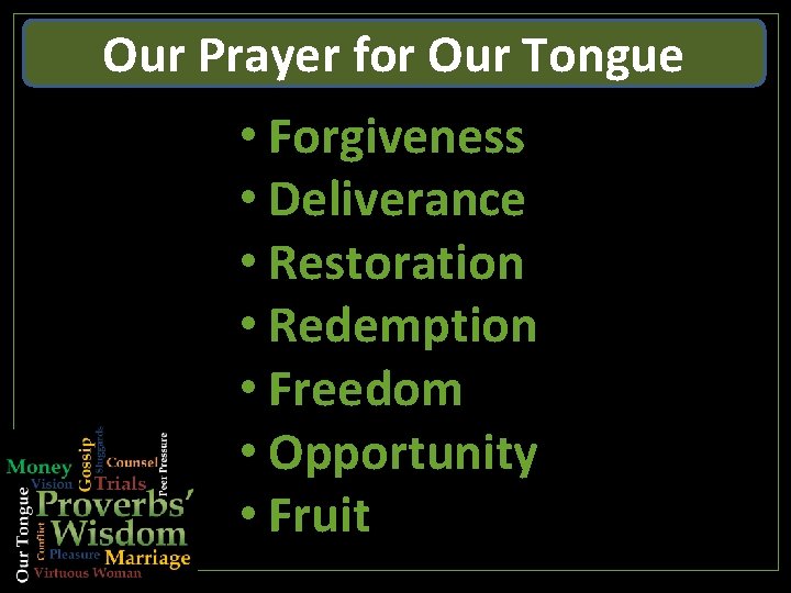 Our Prayer for Our Tongue • Forgiveness • Deliverance • Restoration • Redemption •