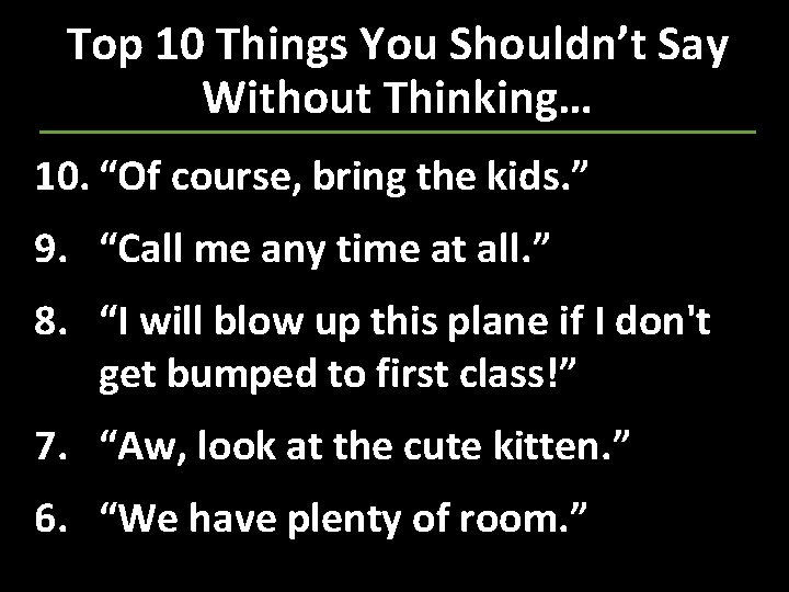 Top 10 Things You Shouldn’t Say Without Thinking… 10. “Of course, bring the kids.