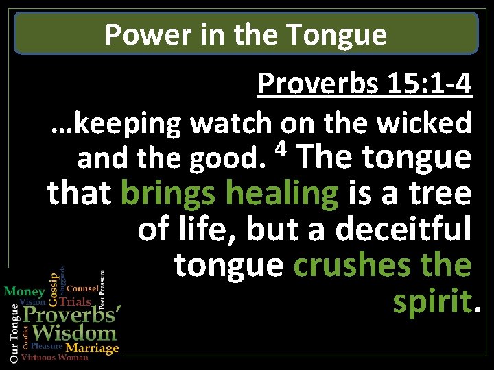 Power in the Tongue Proverbs 15: 1 -4 …keeping watch on the wicked 4