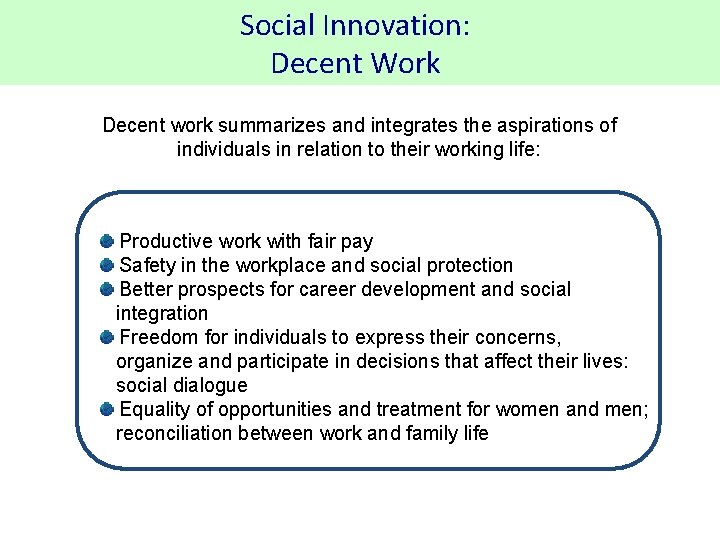 Social Innovation: Decent Work Decent work summarizes and integrates the aspirations of individuals in