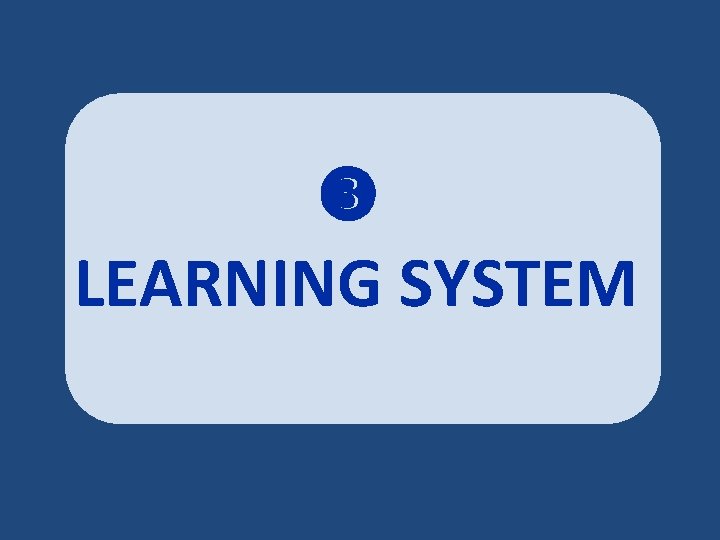  LEARNING SYSTEM 