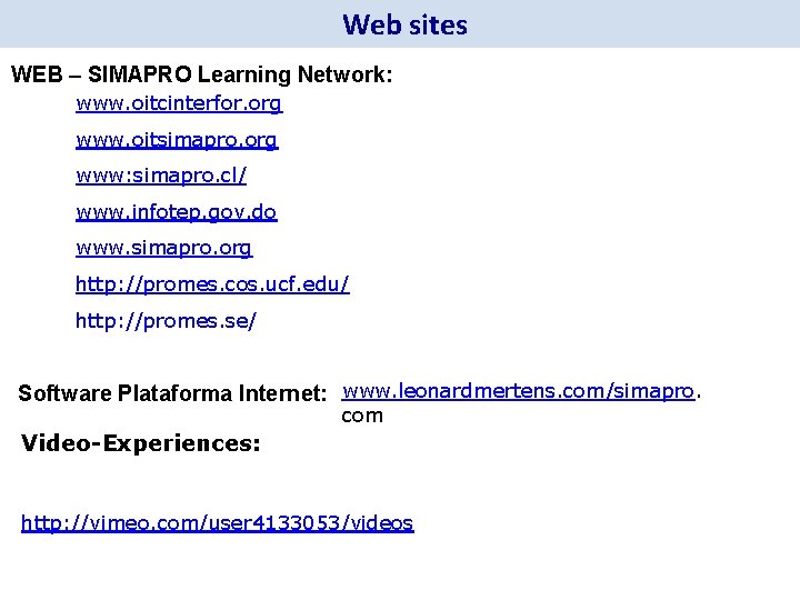 Web sites WEB – SIMAPRO Learning Network: www. oitcinterfor. org www. oitsimapro. org www: