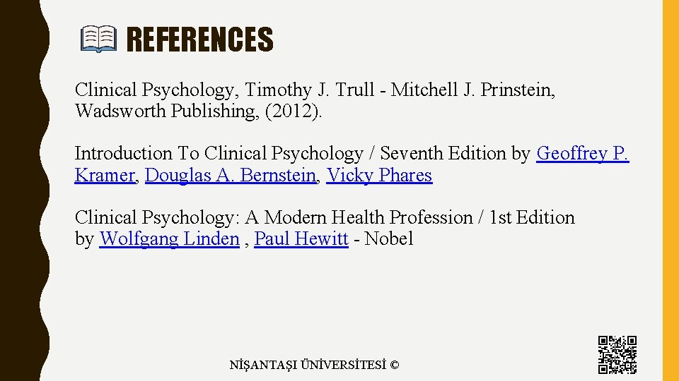 REFERENCES Clinical Psychology, Timothy J. Trull - Mitchell J. Prinstein, Wadsworth Publishing, (2012). Introduction