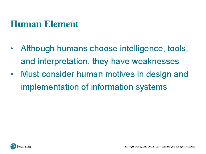Chapt er 7 15 Human Element • Although humans choose intelligence, tools, and interpretation,