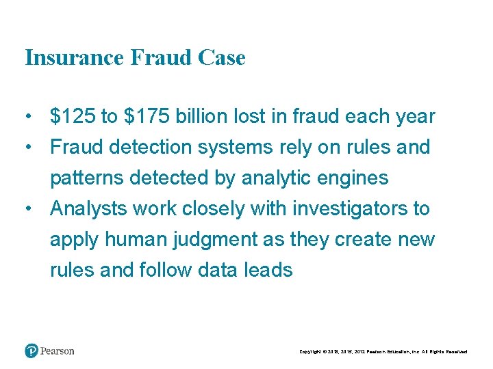 Chapt er 7 17 Insurance Fraud Case • $125 to $175 billion lost in