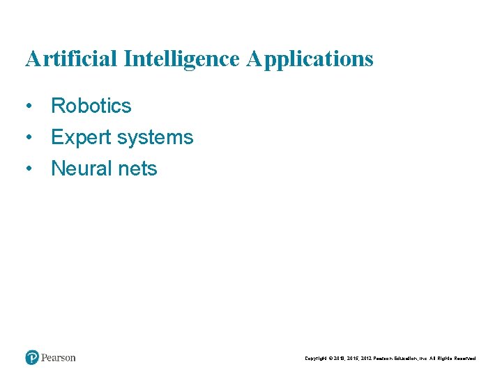 Chapt er 7 - 9 Artificial Intelligence Applications • Robotics • Expert systems •