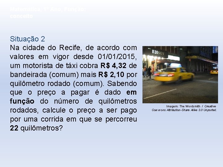 Matemática, 1º Ano, Função: conceito Situação 2 Na cidade do Recife, de acordo com