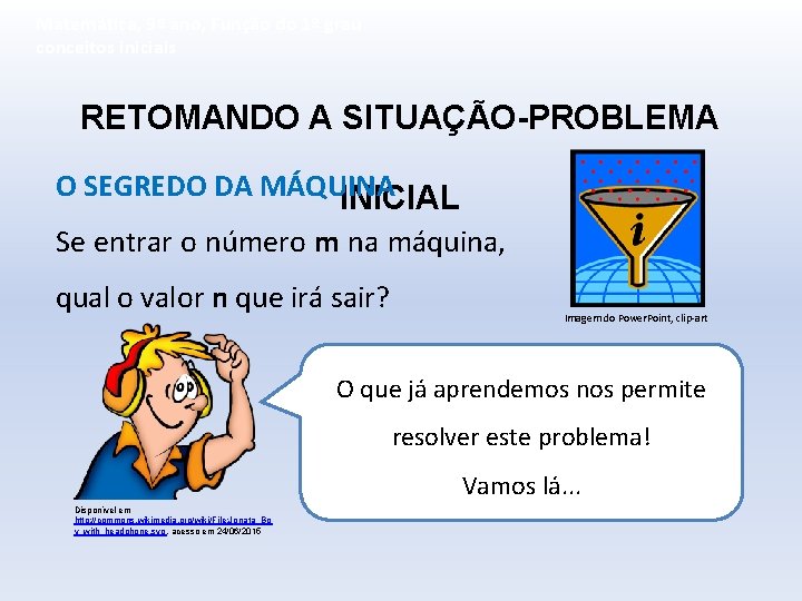 Matemática, 9º ano, Função do 1º grau conceitos iniciais RETOMANDO A SITUAÇÃO-PROBLEMA O SEGREDO