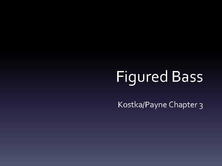 Figured Bass Kostka/Payne Chapter 3 