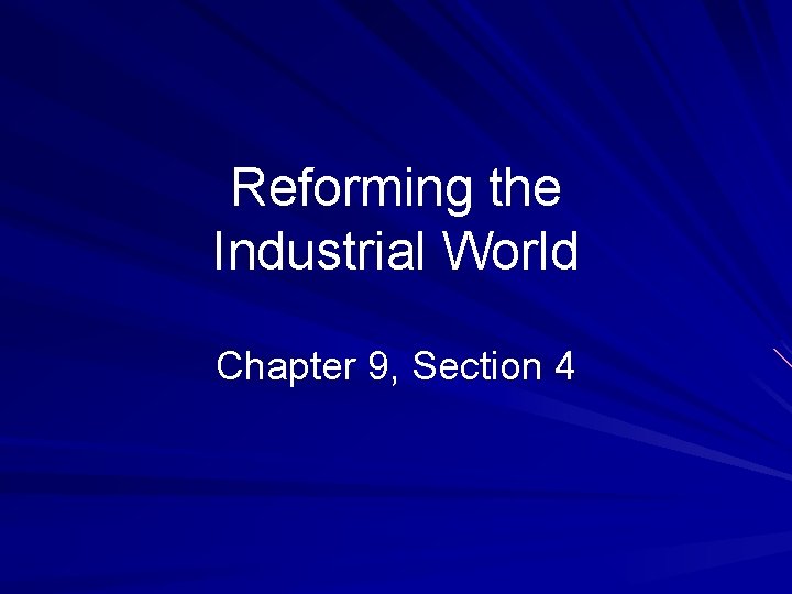 Reforming the Industrial World Chapter 9, Section 4 