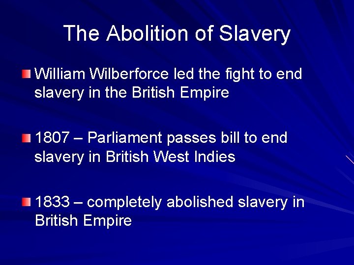 The Abolition of Slavery William Wilberforce led the fight to end slavery in the