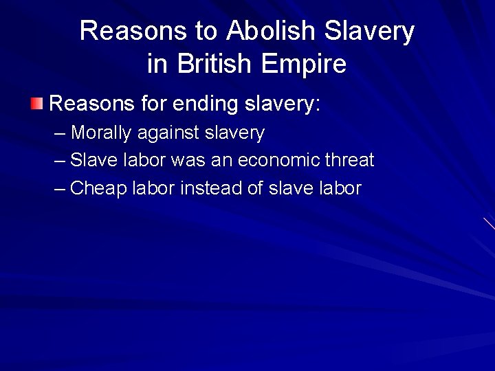 Reasons to Abolish Slavery in British Empire Reasons for ending slavery: – Morally against