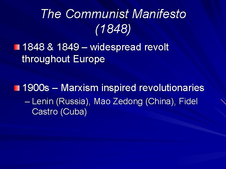 The Communist Manifesto (1848) 1848 & 1849 – widespread revolt throughout Europe 1900 s