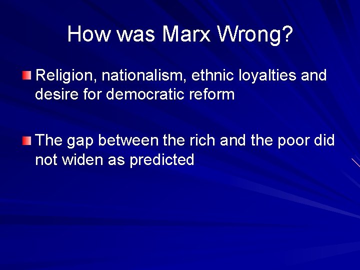 How was Marx Wrong? Religion, nationalism, ethnic loyalties and desire for democratic reform The
