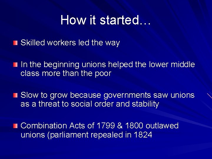 How it started… Skilled workers led the way In the beginning unions helped the