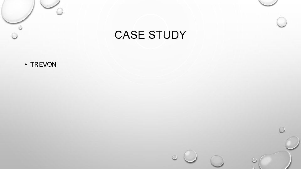 CASE STUDY • TREVON 