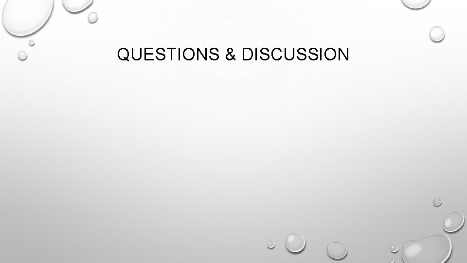 QUESTIONS & DISCUSSION 