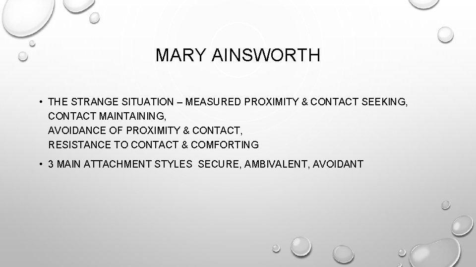 MARY AINSWORTH • THE STRANGE SITUATION – MEASURED PROXIMITY & CONTACT SEEKING, CONTACT MAINTAINING,