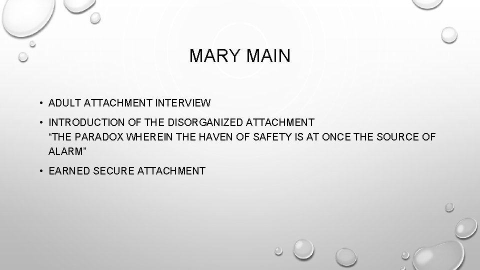 MARY MAIN • ADULT ATTACHMENT INTERVIEW • INTRODUCTION OF THE DISORGANIZED ATTACHMENT “THE PARADOX