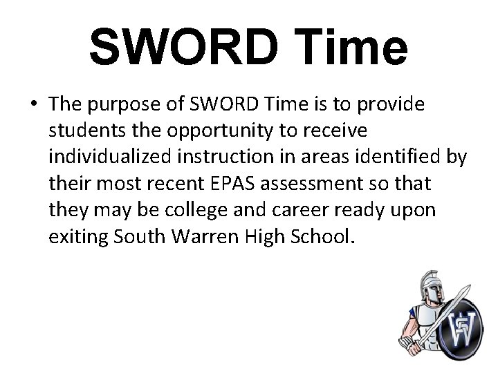 SWORD Time • The purpose of SWORD Time is to provide students the opportunity