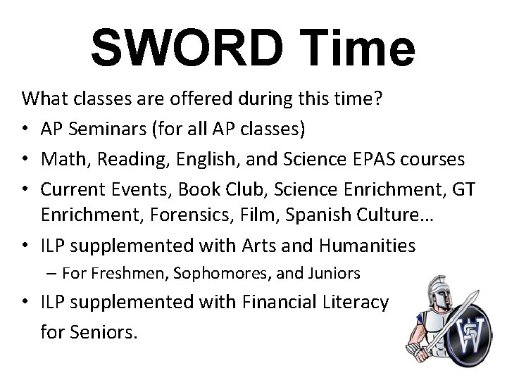 SWORD Time What classes are offered during this time? • AP Seminars (for all
