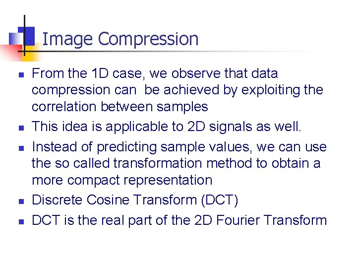 Image Compression n n From the 1 D case, we observe that data compression