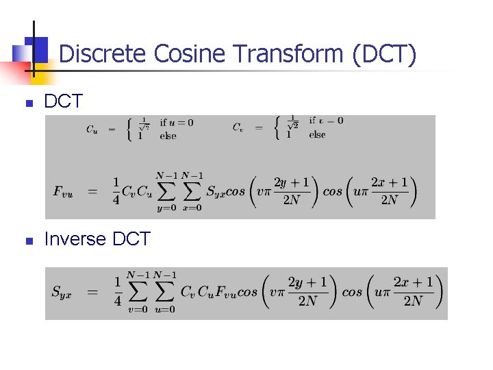 Discrete Cosine Transform (DCT) n DCT n Inverse DCT 