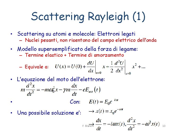 Scattering Rayleigh (1) • Scattering su atomi e molecole: Elettroni legati – Nuclei pesanti,