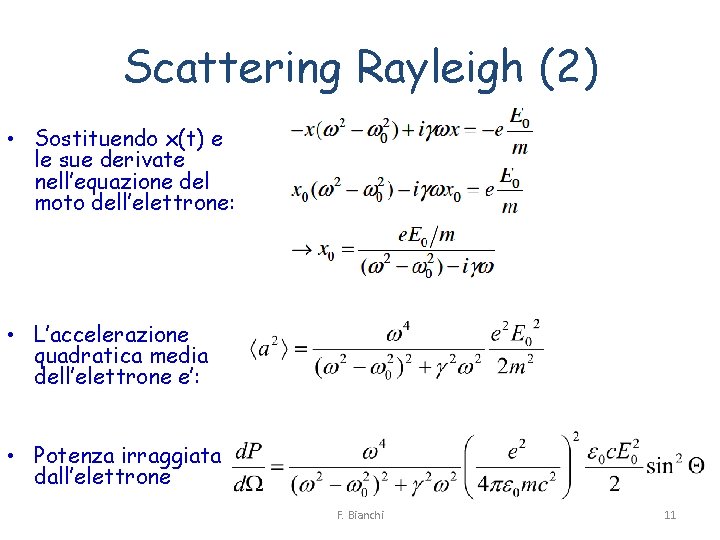 Scattering Rayleigh (2) • Sostituendo x(t) e le sue derivate nell’equazione del moto dell’elettrone: