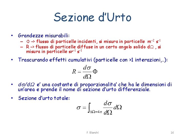 Sezione d’Urto • Grandezze misurabili: – F -> flusso di particelle incidenti, si misura