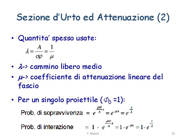 Sezione d’Urto ed Attenuazione (2) • Quantita’ spesso usate: • l-> cammino libero medio