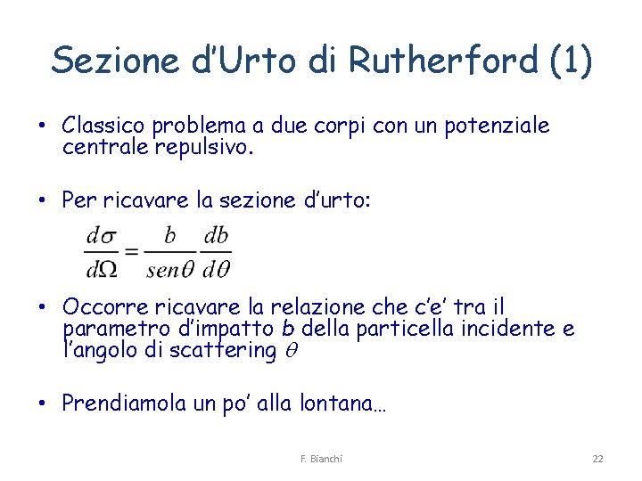 Sezione d’Urto di Rutherford (1) • Classico problema a due corpi con un potenziale