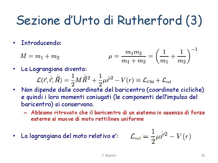 Sezione d’Urto di Rutherford (3) • Introducendo: • La Lagrangiana diventa: • Non dipende