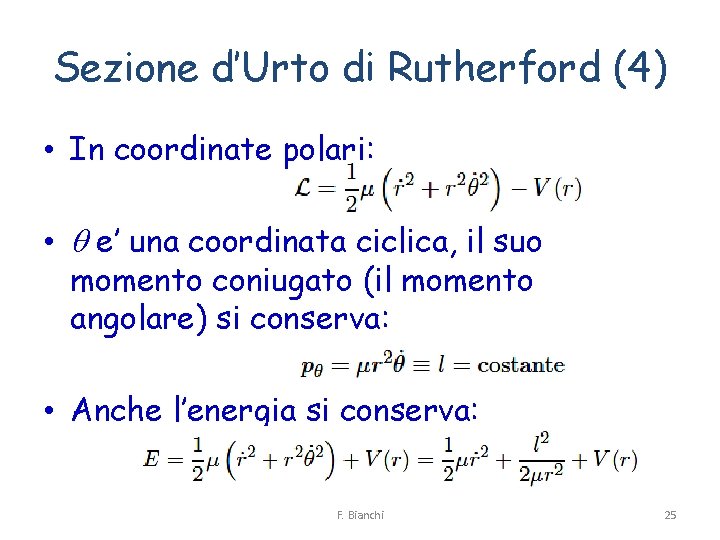 Sezione d’Urto di Rutherford (4) • In coordinate polari: • q e’ una coordinata