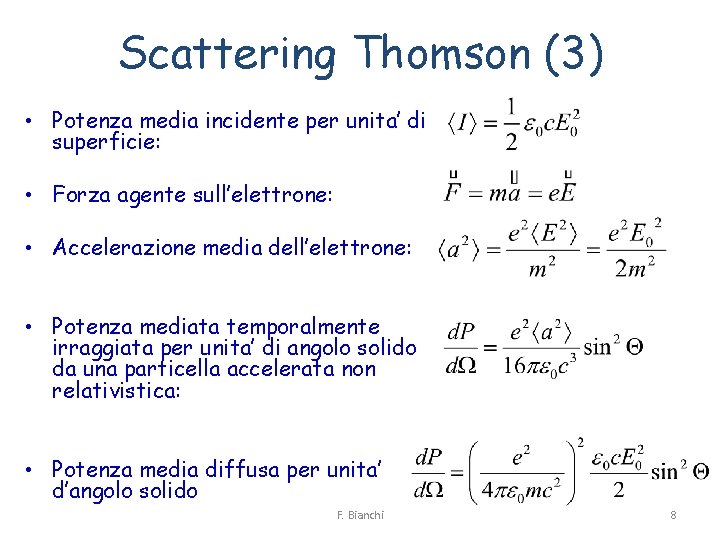 Scattering Thomson (3) • Potenza media incidente per unita’ di superficie: • Forza agente