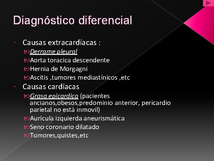 Diagnóstico diferencial Causas extracardíacas : Derrame pleural Aorta toracica descendente Hernia de Morgagni Ascitis