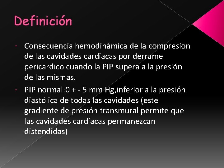 Definición Consecuencia hemodinámica de la compresion de las cavidades cardiacas por derrame pericardico cuando